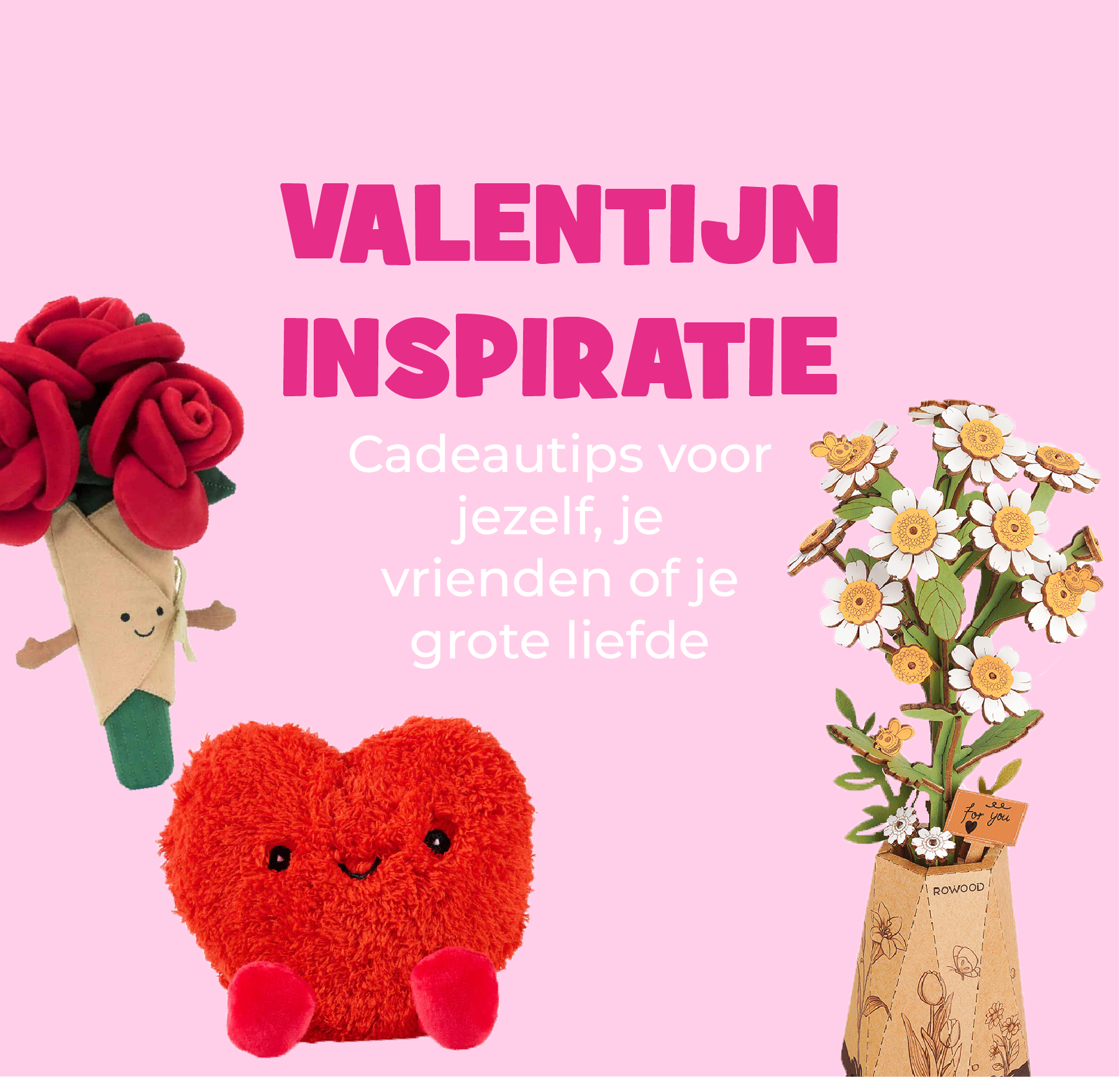Valentijn inspiratie: cadeautips voor jezelf, je vrienden of je grote liefde