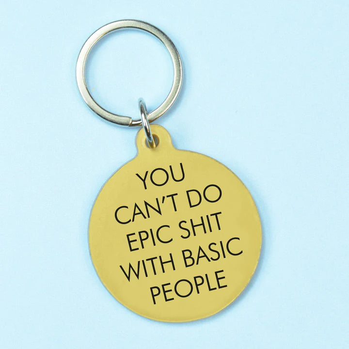 Keychain You Can't Do Epic Shit With Basic People - Flamingo Candles 