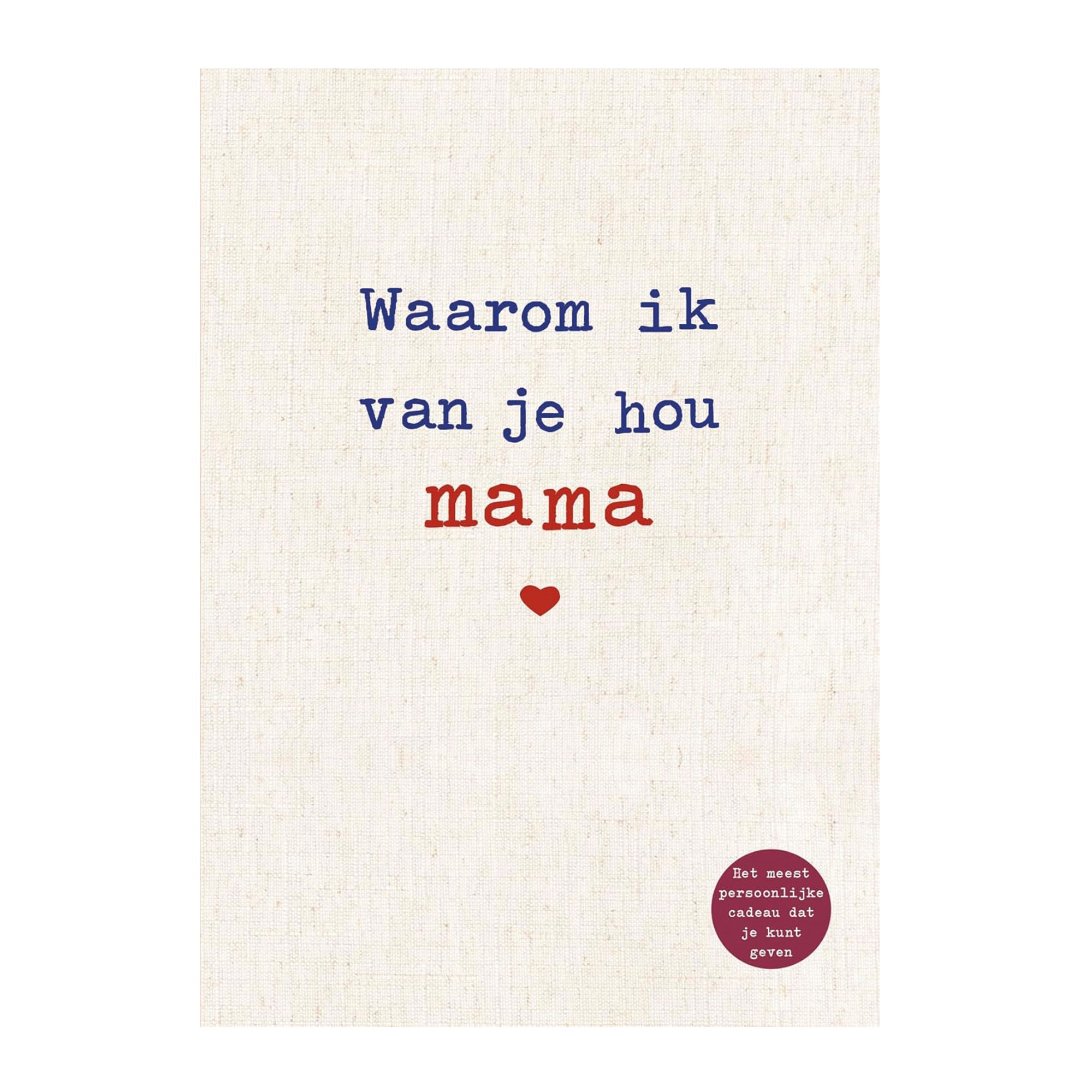 Waarom ik van je hou mama