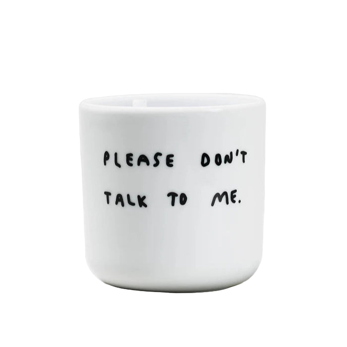 "Please don`t talk to me" cup