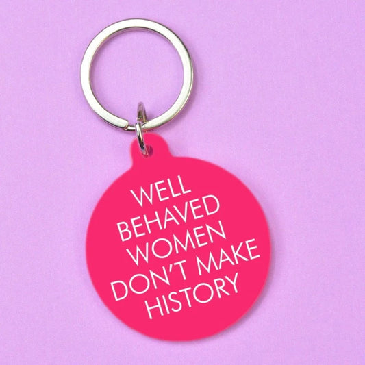 Keychain Well Behaved Woman Don't Make History - Flamingo Candles